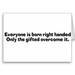everyone_is_born_right_handed_only_gifted_t_shirt_card-r793e8108bcf14fba94c12dc3e523838c_xvuak_8.jpg