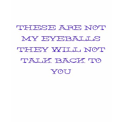 these_are_not_my_eyeballs_shirt-p235858223538023493uye8_400.jpg